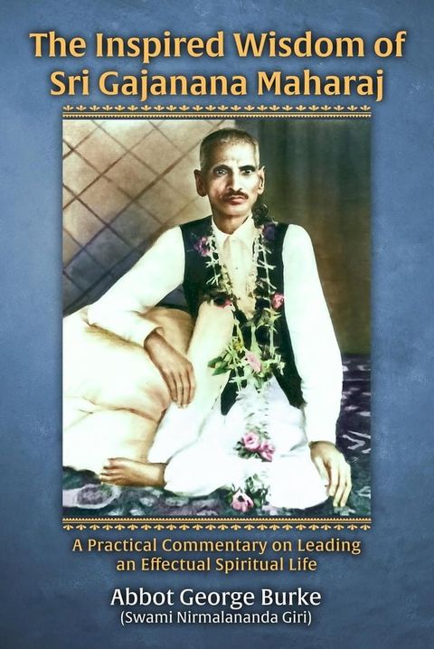 The Inspired Wisdom of Sri Gajanana Maharaj: A Practical Commentary on Leading an Effectual Spiritual Life(Kobo/電子書)