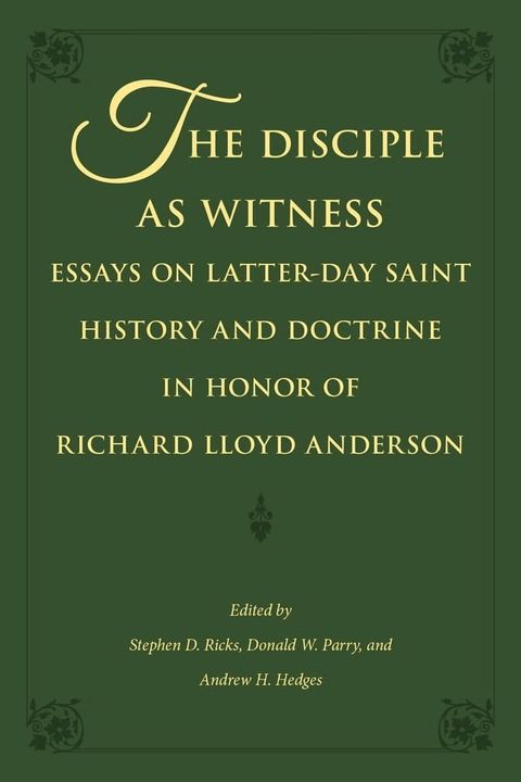 The Disciple as Witness: Essays on Latter-day Saint History and Doctrine in Honor of Richard Lloyd Anderson(Kobo/電子書)