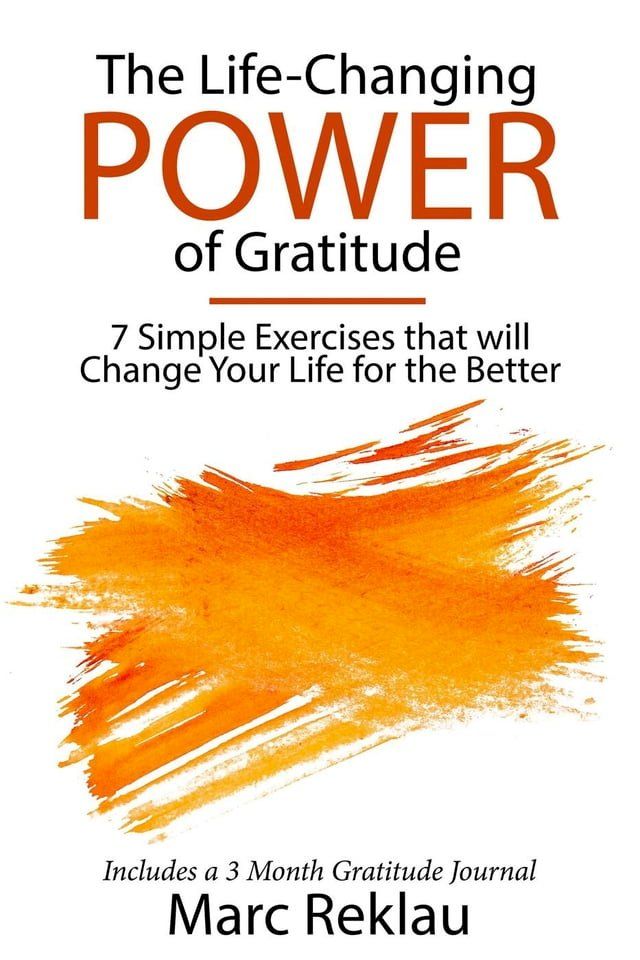  The Life-Changing Power of Gratitude 7 Simple Exercises that will Change Your Life for the Better(Kobo/電子書)