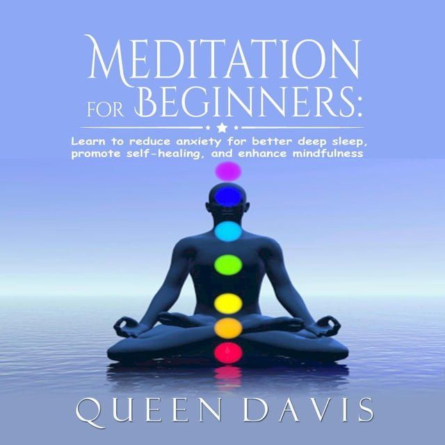  Meditation for Beginners: Learn to reduce anxiety for better deep sleep, promote self-healing, and enhance mindfulness(Kobo/電子書)