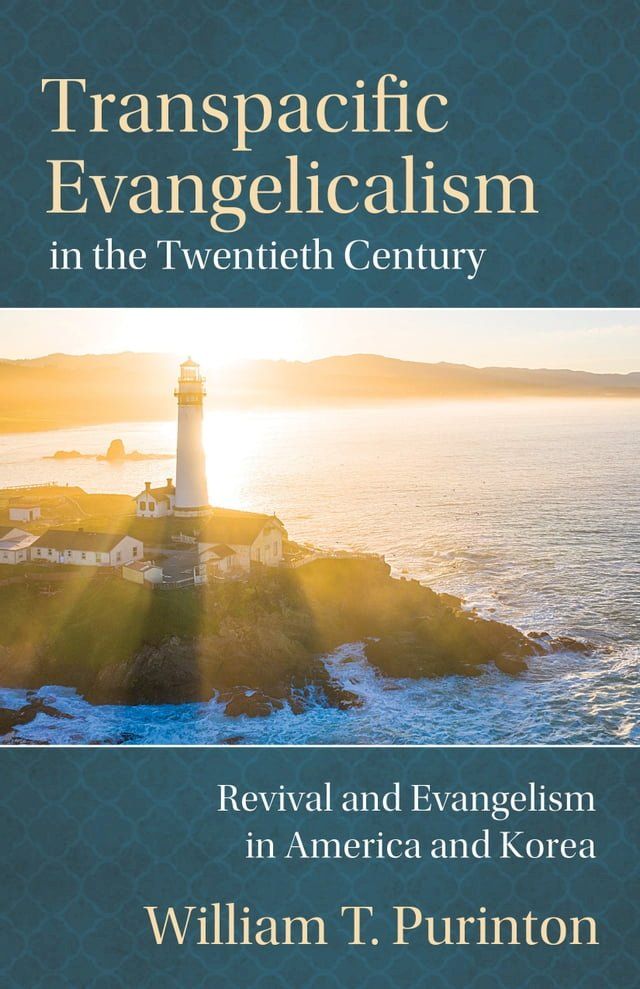  Transpacific Evangelicalism in the Twentieth Century: Revival and Evangelism in America and Korea(Kobo/電子書)