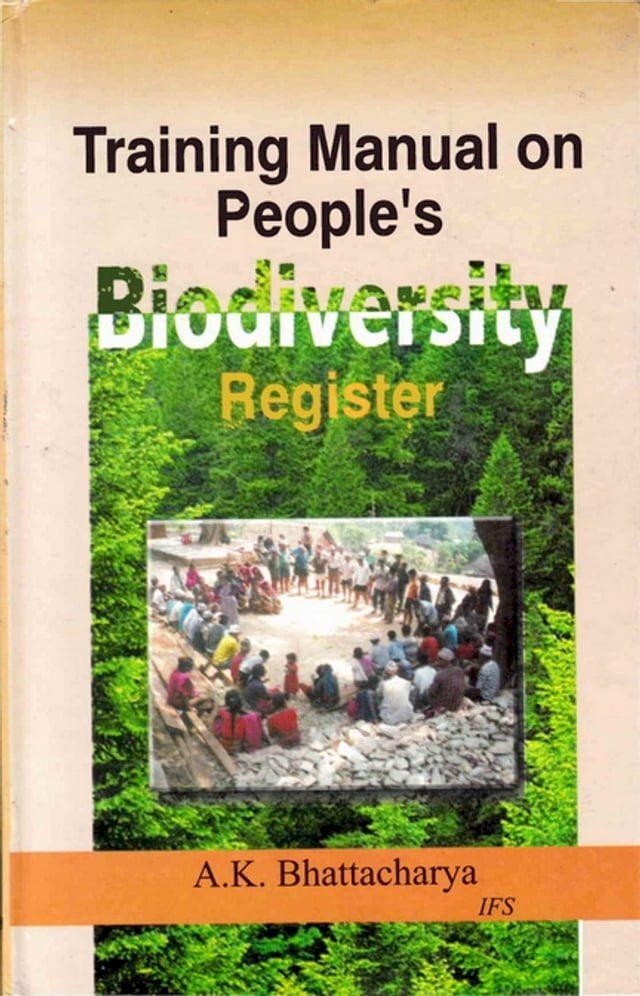  Training Manual on People's Biodiversity Register "Jal Jangal Jamin Register": Bio-Diversity Conservation and Livelihood Security through People's Participation(Kobo/電子書)