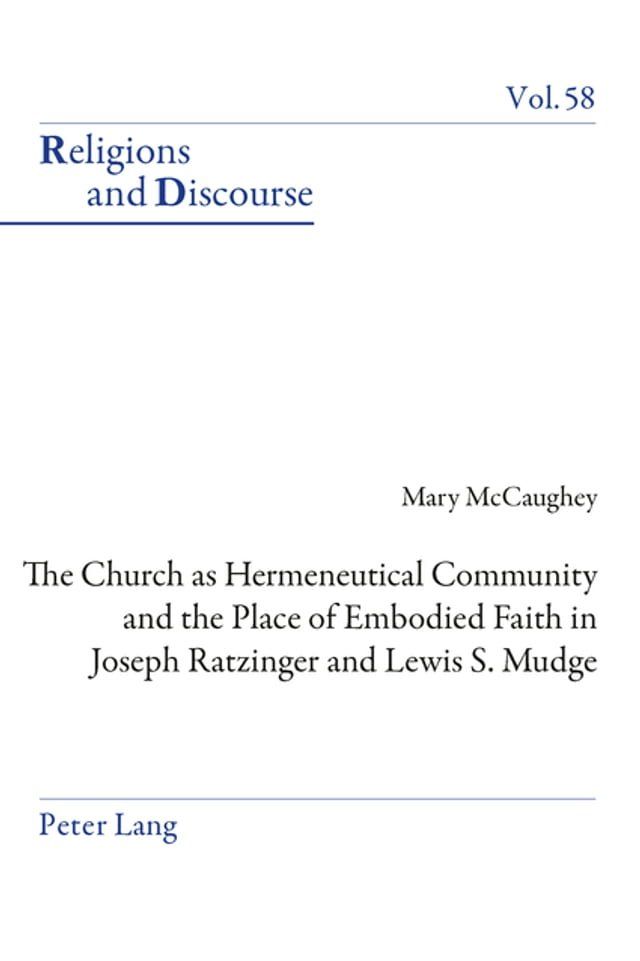  The Church as Hermeneutical Community and the Place of Embodied Faith in Joseph Ratzinger and Lewis S. Mudge(Kobo/電子書)