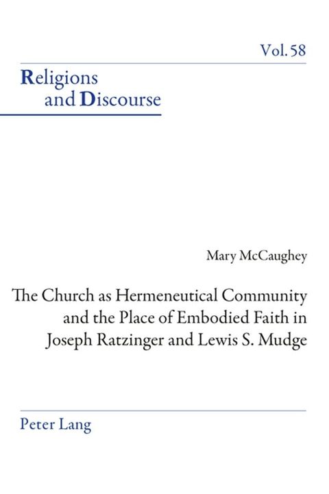 The Church as Hermeneutical Community and the Place of Embodied Faith in Joseph Ratzinger and Lewis S. Mudge(Kobo/電子書)