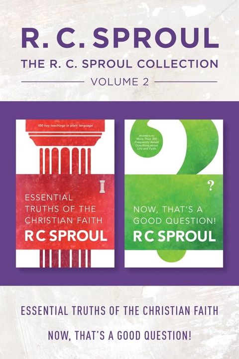 The R.C. Sproul Collection Volume 2: Essential Truths of the Christian Faith / Now, That's a Good Question!(Kobo/電子書)