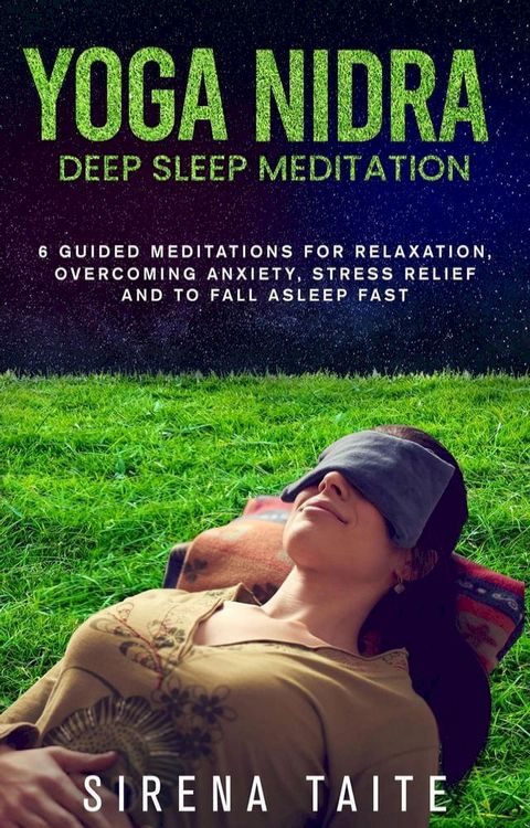 Yoga Nidra Deep Sleep Meditation 6 Guided Meditations for Relaxation, Overcoming Anxiety, Stress Relief and to Fall Asleep Fast(Kobo/電子書)