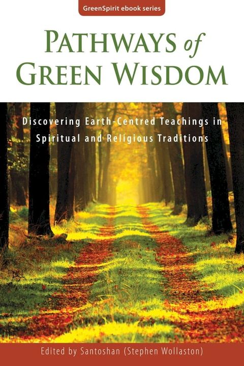 Pathways of Green Wisdom: Discovering Earth-Centred Teachings in Spiritual and Religious Traditions(Kobo/電子書)