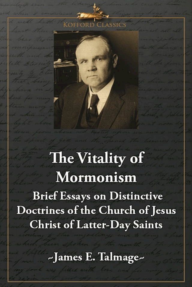  The Vitality of Mormonism: Brief Essays on Distinctive Doctrines of the Church of Jesus Christ of Latter-Day Saints(Kobo/電子書)