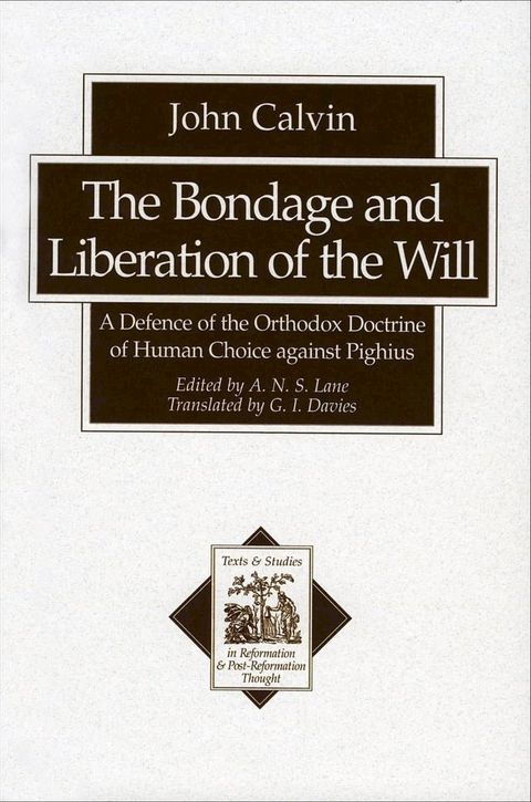 The Bondage and Liberation of the Will (Texts and Studies in Reformation and Post-Reformation Thought)(Kobo/電子書)