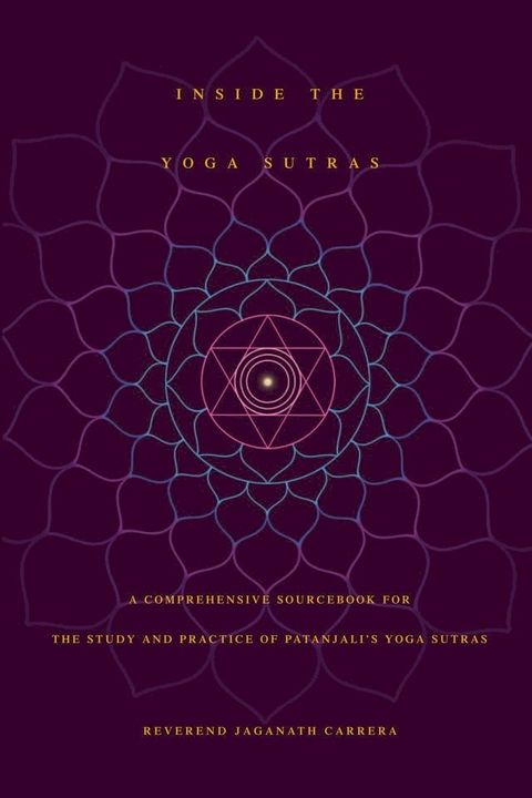 Inside The Yoga Sutras: A Comprehensive Sourcebook for the Study and Practice of Patanjali’s Yoga Sutras(Kobo/電子書)