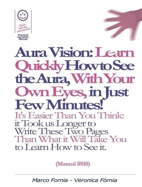 Aura Vision: Learn Quickly How to See the Aura, With Your Own Eyes, in Just Few Minutes! (Manual #010)(Kobo/電子書)