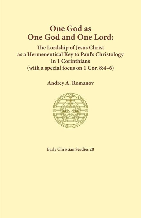 One God as one God and One Lord. The Lordship of Christ as a Hermeneutical Key to Paul's Christology in 1 Corinthians (with a special focus on 1 Cor. 8(Kobo/電子書)