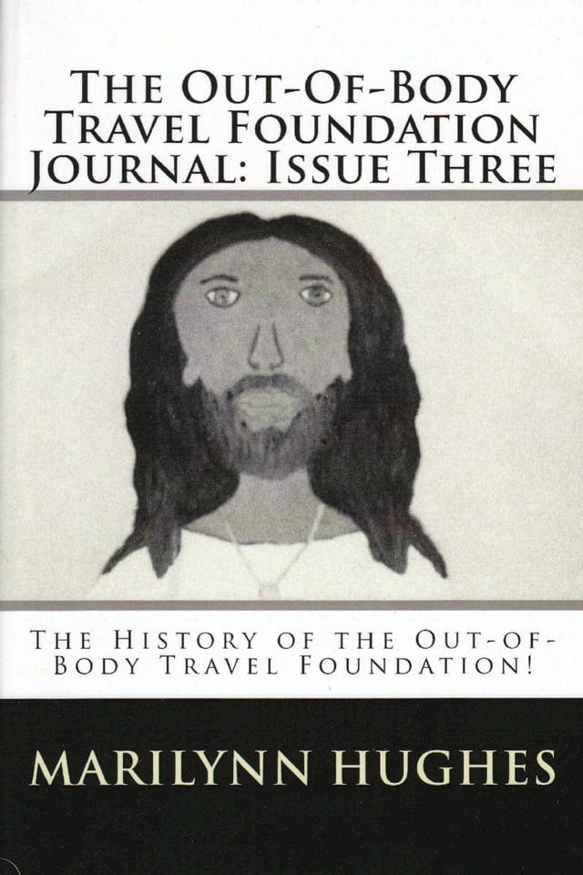  The Out-of-Body Travel Foundation Journal: The History of 'The Out-of-Body Travel Foundation!' - Issue Three(Kobo/電子書)