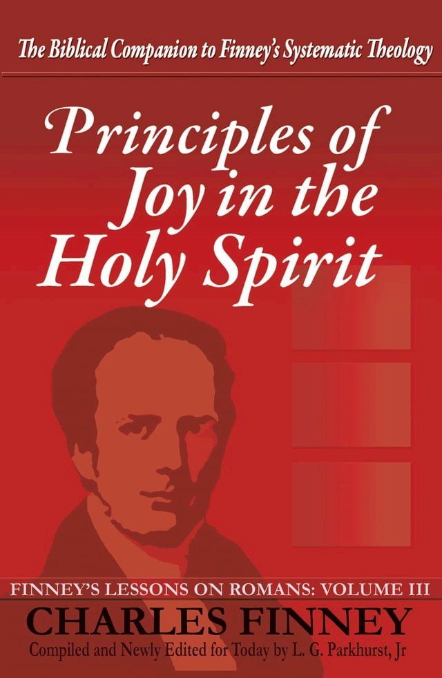  Principles of Joy in the Holy Spirit Finney's Lessons on Romans Volume III Expanded E-Book Edition(Kobo/電子書)