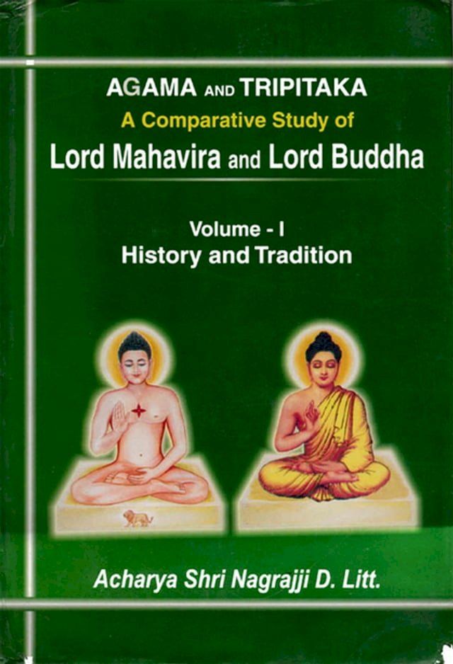  Agama and Tripitaka: A Comparative Study of Lord Mahavira and Lord Buddha: History and Tradition(Kobo/電子書)