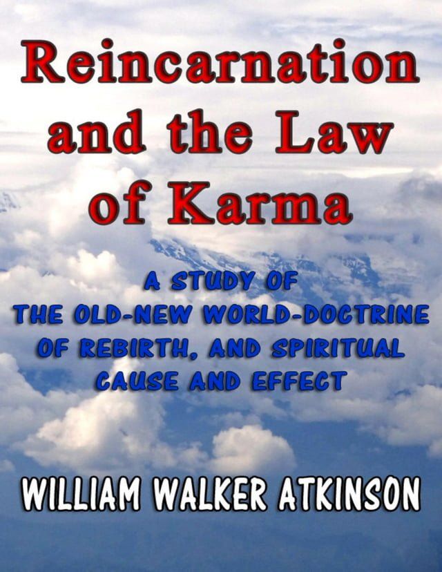  Reincarnation and the Law of Karma: A Study of the Old-New World-Doctrine of Rebirth, and Spiritual Cause and Effect(Kobo/電子書)