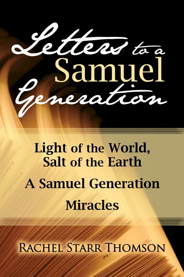  Letters to a Samuel Generation: Light of the World, Salt of the Earth; A Samuel Generation; Miracles(Kobo/電子書)