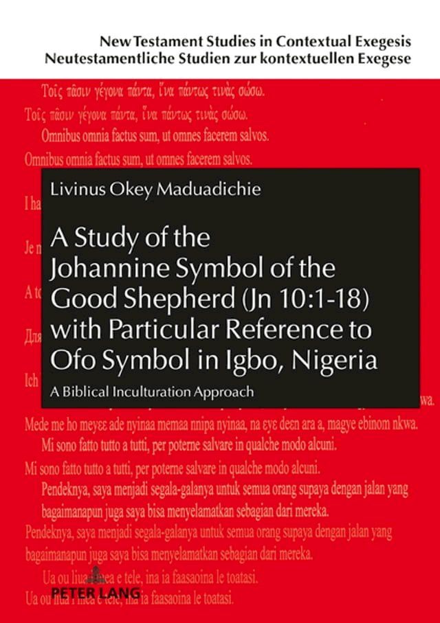  A Study of the Johannine Symbol of the Good Shepherd (Jn 10:1-18) with Particular Reference to «Ofo» Symbol in Igbo, Nigeria(Kobo/電子書)