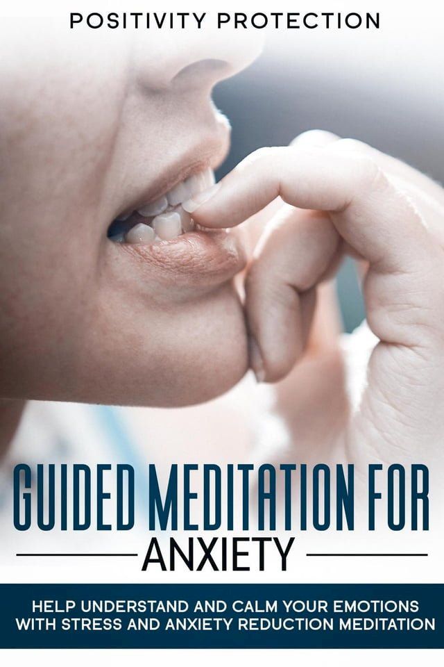  Guided Meditation For Anxiety: Help Understand and Calm Your Emotions with Stress and Anxiety Reduction Meditation(Kobo/電子書)