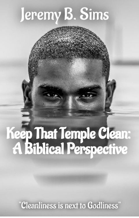 Keep That Temple Clean: A Biblical Perspective(Kobo/電子書)