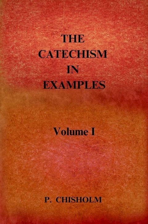 THE CATECHISM IN EXAMPLES Vol. 1(Kobo/電子書)