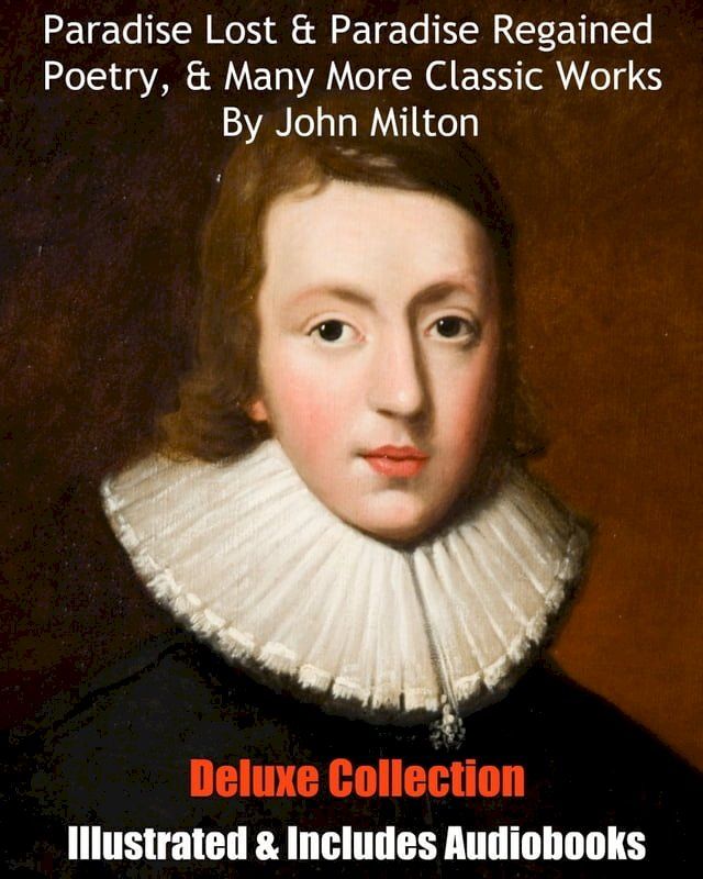  PARADISE LOST & PARADISE REGAINED, MISCELLANEOUS POETRY, & MANY OTHER CLASSIC WORKS BY JOHN MILTON(Kobo/電子書)