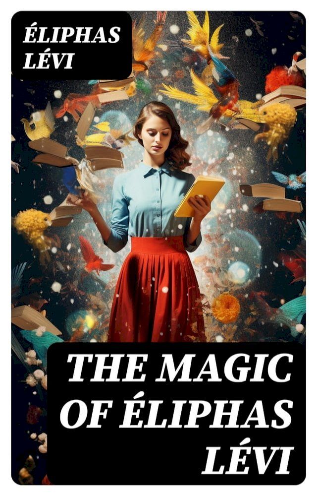  The Magic of &Eacute;liphas L&eacute;vi(Kobo/電子書)