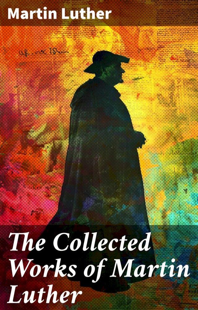  The Collected Works of Martin Luther(Kobo/電子書)