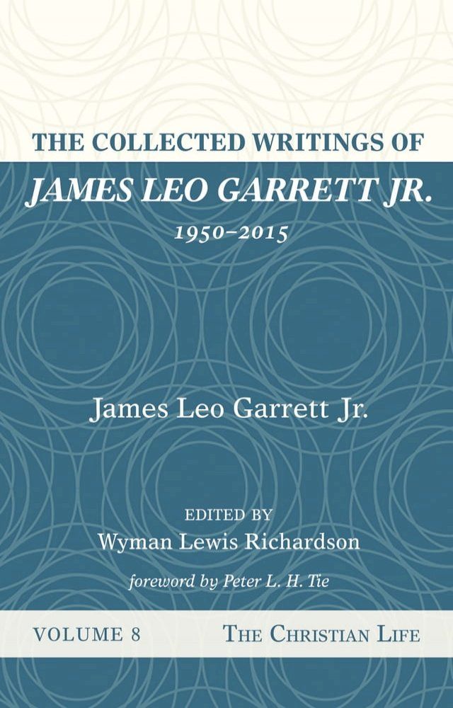  The Collected Writings of James Leo Garrett Jr., 1950–2015: Volume Eight(Kobo/電子書)