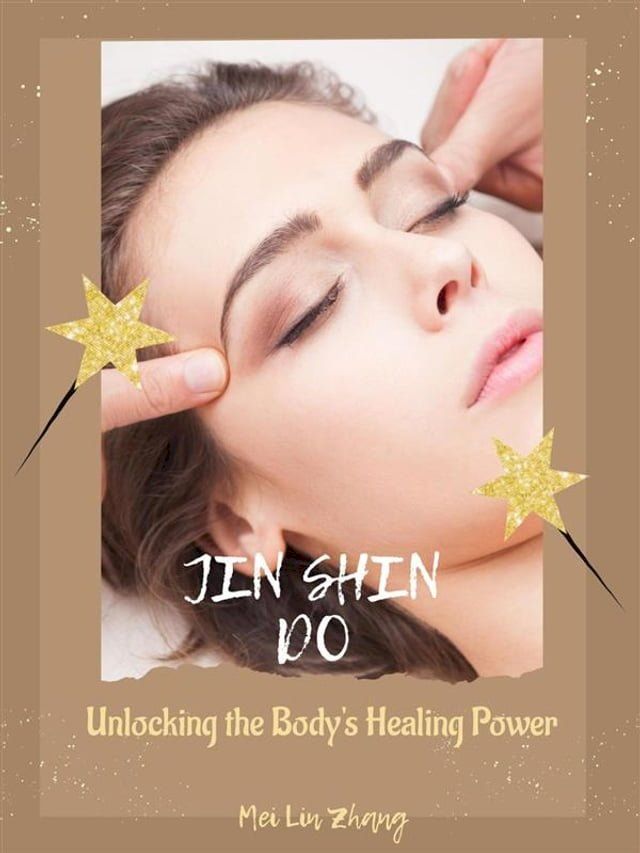  Jin Shin Do: Unlocking the Body's Healing Power(Kobo/電子書)