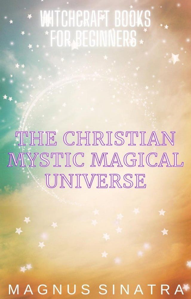  The Christian Mystic Magical Universe(Kobo/電子書)