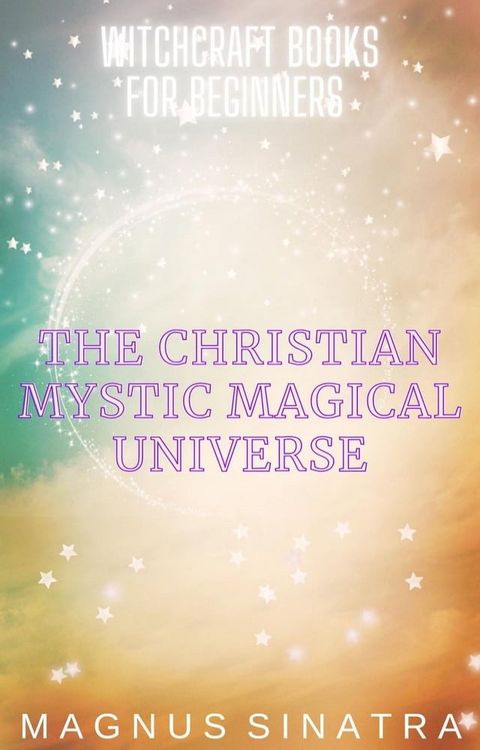 The Christian Mystic Magical Universe(Kobo/電子書)