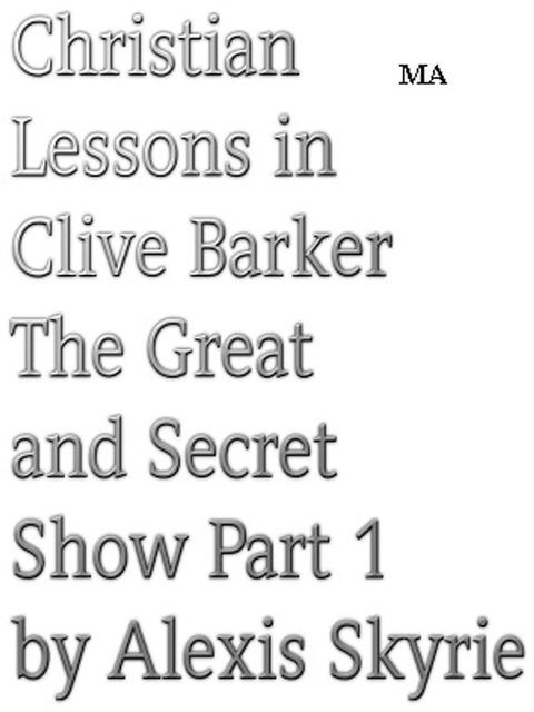 Christian Lessons in Clive Barker The Great and Secret Show Part 1(Kobo/電子書)