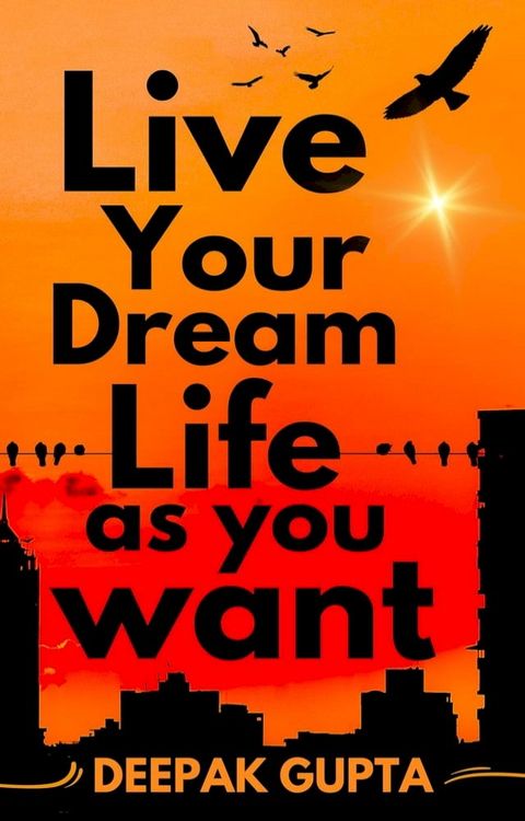 Live Your Dream Life As You Want(Kobo/電子書)