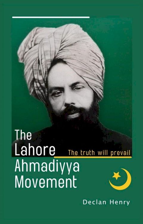 The Lahore Ahmadiyya Movement: The truth will prevail(Kobo/電子書)