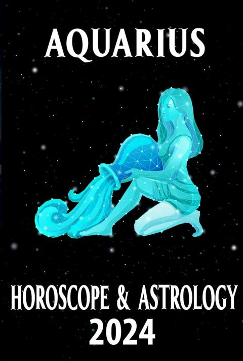 Aquarius Horoscope & Astrology 2024(Kobo/電子書)