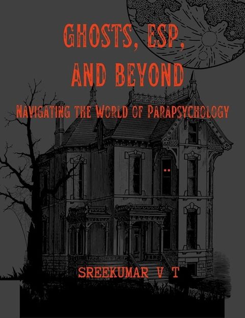 Ghosts, ESP, and Beyond: Navigating the World of Parapsychology(Kobo/電子書)