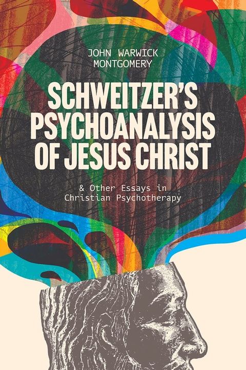 Schweitzer's Psychoanalysis of Jesus Christ(Kobo/電子書)