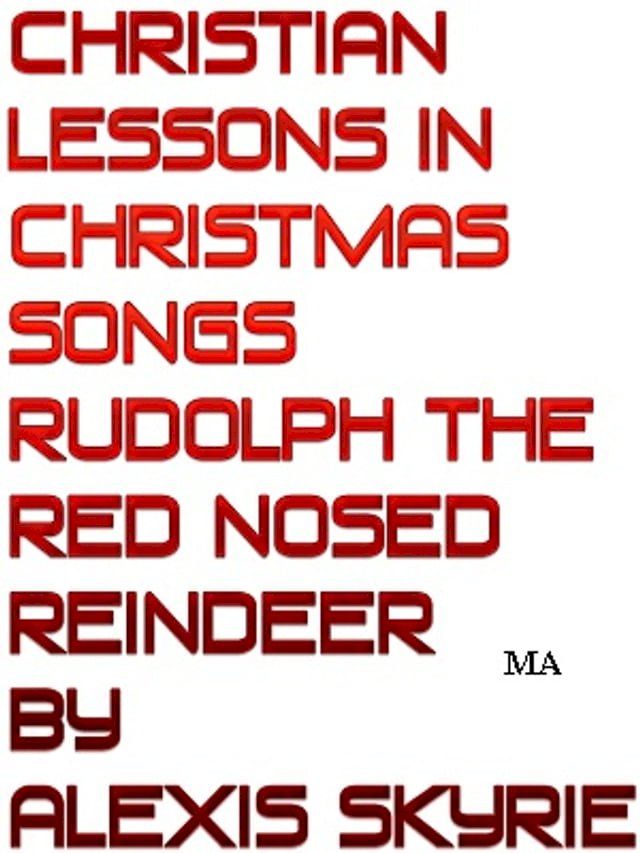  Christian Lessons in Christmas Songs Rudolph the Red Nosed Reindeer(Kobo/電子書)