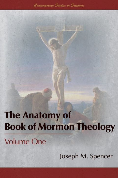 The Anatomy of Book of Mormon Theology, Volume One(Kobo/電子書)