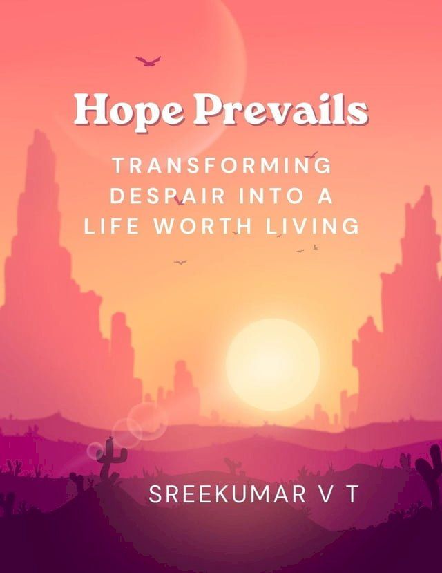  : Hope Prevails: Transforming Despair into a Life Worth Living(Kobo/電子書)