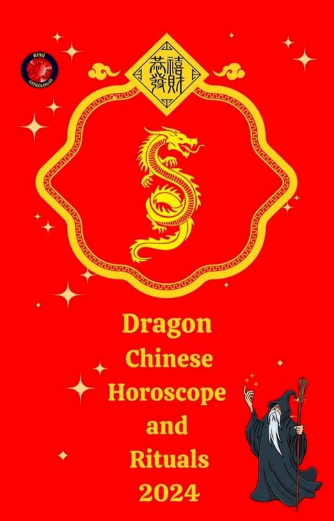 Dragon Chinese Horoscope and Rituals 2024(Kobo/電子書)