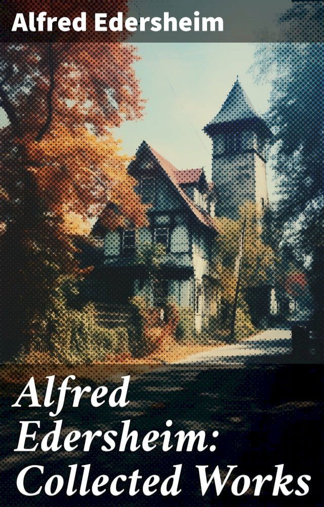  Alfred Edersheim: Collected Works(Kobo/電子書)