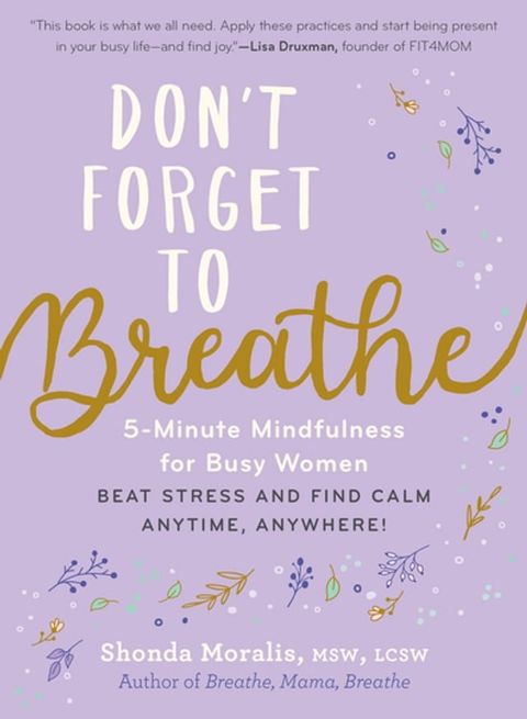 Don't Forget to Breathe: 5-Minute Mindfulness for Busy Women - Beat Stress and Find Calm Anytime, Anywhere!(Kobo/電子書)