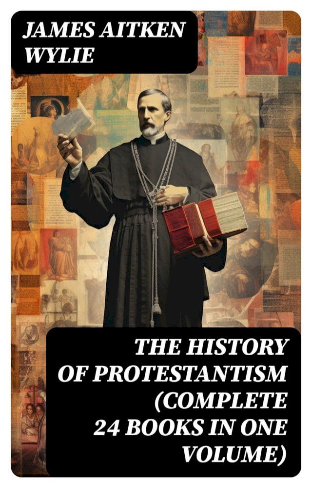  The History of Protestantism (Complete 24 Books in One Volume)(Kobo/電子書)