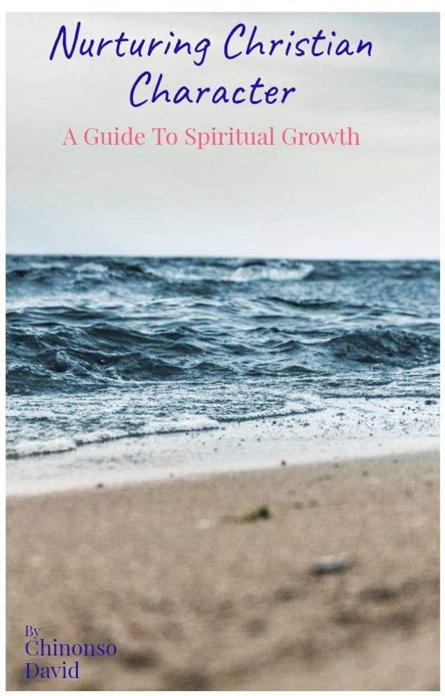  Nurturing Christian Character: A Guide To Spiritual Growth(Kobo/電子書)