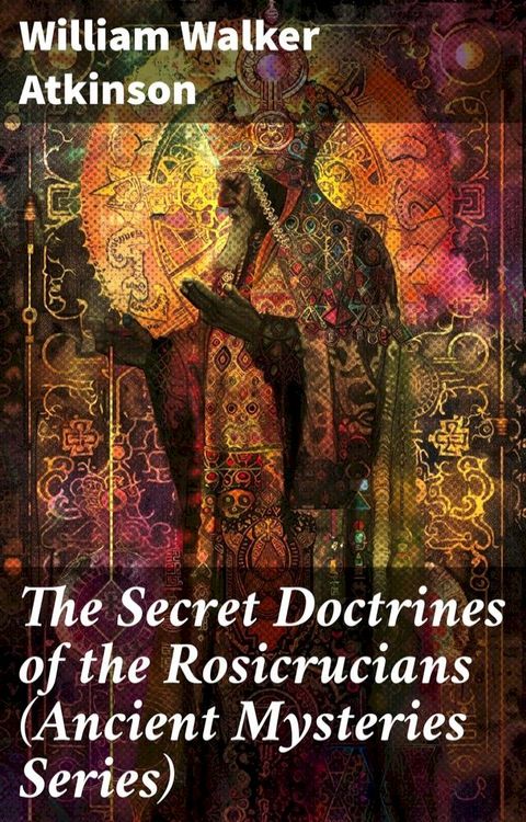 The Secret Doctrines of the Rosicrucians (Ancient Mysteries Series)(Kobo/電子書)