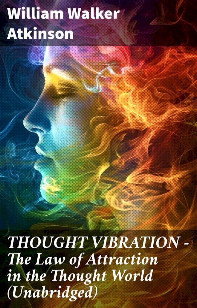  THOUGHT VIBRATION - The Law of Attraction in the Thought World (Unabridged)(Kobo/電子書)