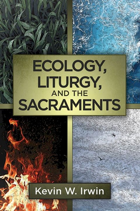 Ecology, Liturgy, and the Sacraments(Kobo/電子書)