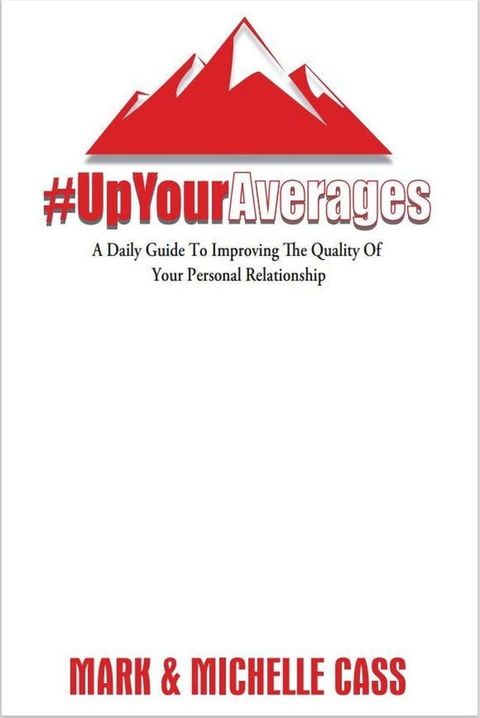 Up Your Averages: A Daily Guide To Improving Your Personal Relationship(Kobo/電子書)